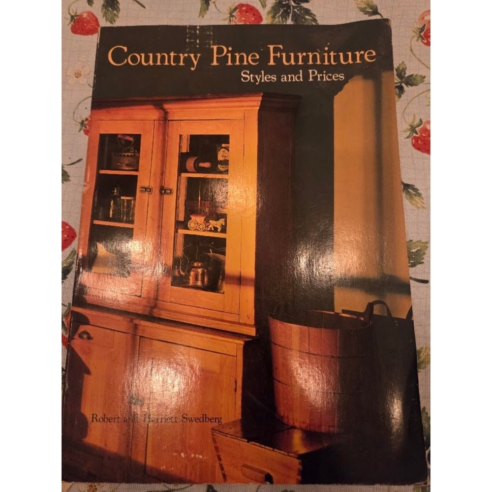 Country Pine Furniture Styles and Prices Robert and Harriett Swedberg Book